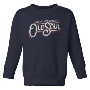 Living In The New World With An Old Soul Toddler Sweatshirt