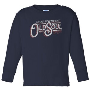 Living In The New World With An Old Soul Toddler Long Sleeve Shirt