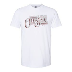 Living In The New World With An Old Soul Softstyle CVC T-Shirt