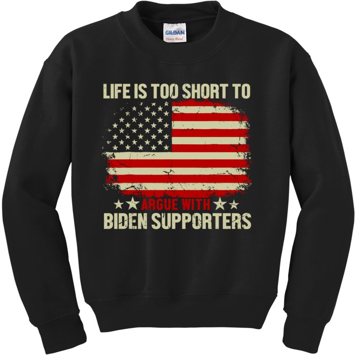 Life Is Too Short To Argue With Biden Supporters Kids Sweatshirt