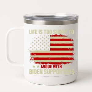 Life Is Too Short To Argue With Biden Supporters 12 oz Stainless Steel Tumbler Cup