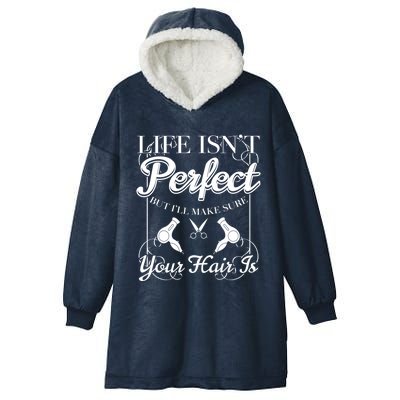 Life Isn T Perfect But I Ll Make Sure Your Hair Gift Hooded Wearable Blanket