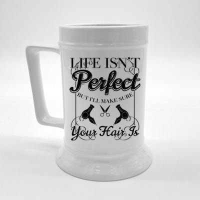 Life Isn T Perfect But I Ll Make Sure Your Hair Gift Beer Stein