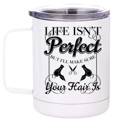 Life Isn T Perfect But I Ll Make Sure Your Hair Gift 12 oz Stainless Steel Tumbler Cup