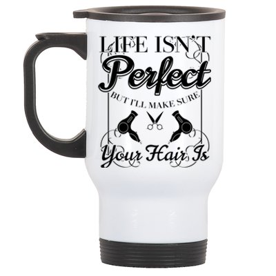 Life Isn T Perfect But I Ll Make Sure Your Hair Gift Stainless Steel Travel Mug