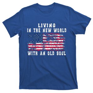 Living In The New World With An Old Soul America Flag T-Shirt