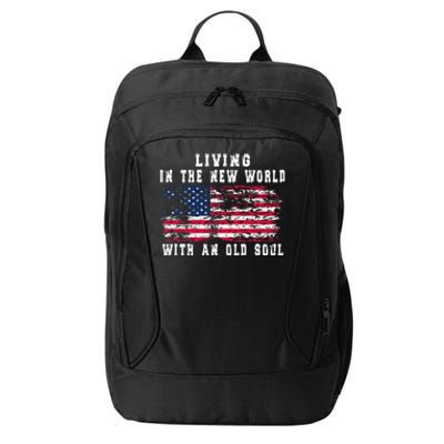 Living In The New World With An Old Soul America Flag City Backpack