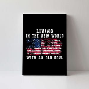 Living In The New World With An Old Soul America Flag Canvas