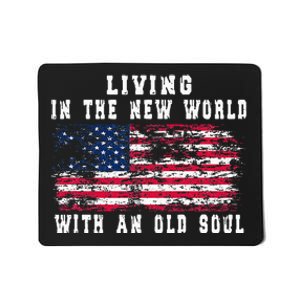 Living In The New World With An Old Soul America Flag Mousepad