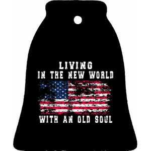 Living In The New World With An Old Soul America Flag Ceramic Bell Ornament