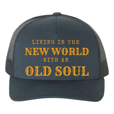 Living In The New World With An Old Soul Yupoong Adult 5-Panel Trucker Hat