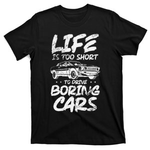 Life Is Too Short To Drive Boring Cars Design For A Cars Fan T-Shirt