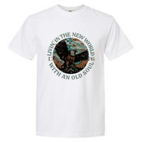 Living In The New World With An Old Soul Garment-Dyed Heavyweight T-Shirt