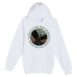 Living In The New World With An Old Soul Premium Pullover Hoodie