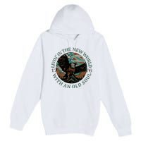 Living In The New World With An Old Soul Premium Pullover Hoodie