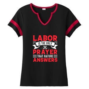 Labor Is The Only Prayer That Nature Answers Gift Labor Day Ladies Halftime Notch Neck Tee