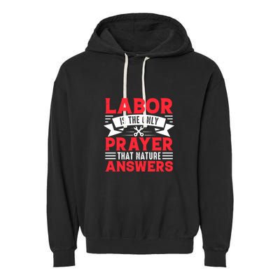 Labor Is The Only Prayer That Nature Answers Gift Labor Day Garment-Dyed Fleece Hoodie