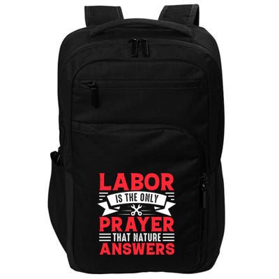 Labor Is The Only Prayer That Nature Answers Gift Labor Day Impact Tech Backpack