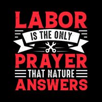 Labor Is The Only Prayer That Nature Answers Gift Labor Day Bucket Hat