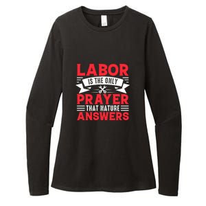 Labor Is The Only Prayer That Nature Answers Gift Labor Day Womens CVC Long Sleeve Shirt