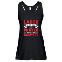 Labor Is The Only Prayer That Nature Answers Gift Labor Day Ladies Essential Flowy Tank