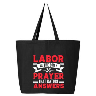 Labor Is The Only Prayer That Nature Answers Gift Labor Day 25L Jumbo Tote