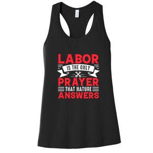 Labor Is The Only Prayer That Nature Answers Gift Labor Day Women's Racerback Tank