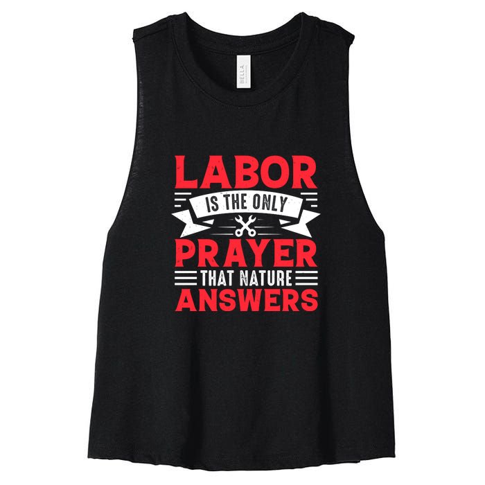 Labor Is The Only Prayer That Nature Answers Gift Labor Day Women's Racerback Cropped Tank