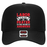 Labor Is The Only Prayer That Nature Answers Gift Labor Day Trucker Hat