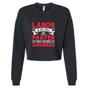 Labor Is The Only Prayer That Nature Answers Gift Labor Day Cropped Pullover Crew