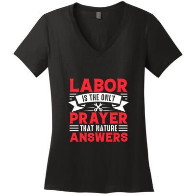 Labor Is The Only Prayer That Nature Answers Gift Labor Day Women's V-Neck T-Shirt