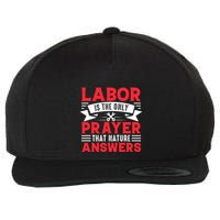 Labor Is The Only Prayer That Nature Answers Gift Labor Day Wool Snapback Cap
