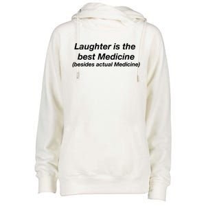 Laughter Is The Best Medicine (Besides Actual Medicine) Funny Gift Womens Funnel Neck Pullover Hood