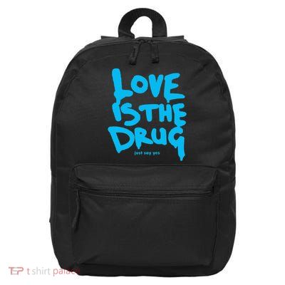 Love Is The Drug Just Say Yes 16 in Basic Backpack
