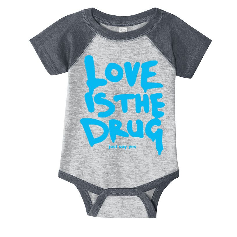 Love Is The Drug Just Say Yes Infant Baby Jersey Bodysuit