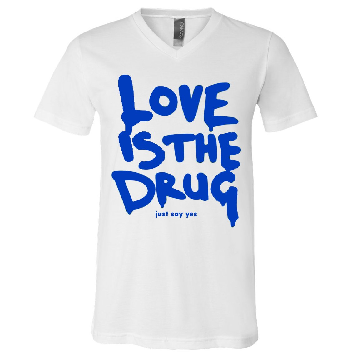 Love Is The Drug Just Say Yes V-Neck T-Shirt