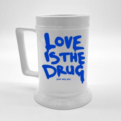 Love Is The Drug Just Say Yes Beer Stein