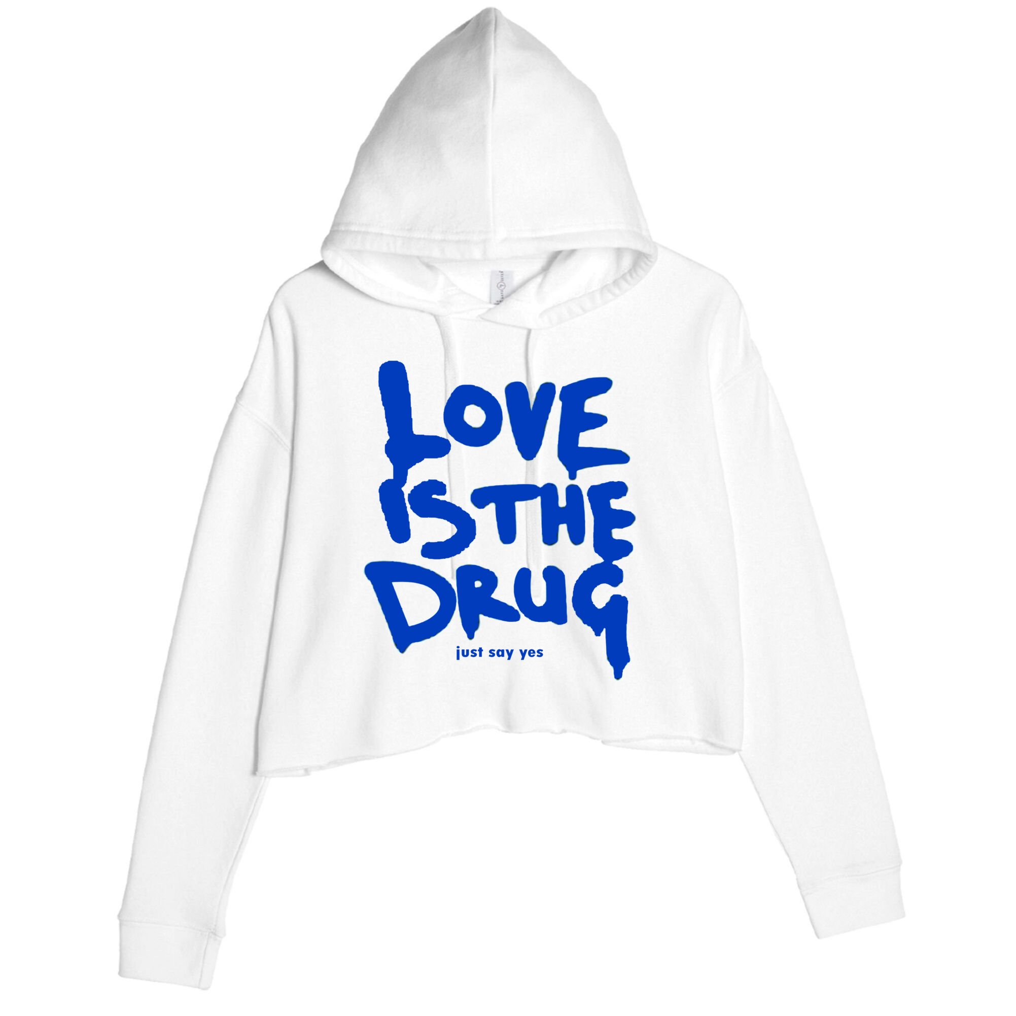 Love Is The Drug Just Say Yes Crop Fleece Hoodie