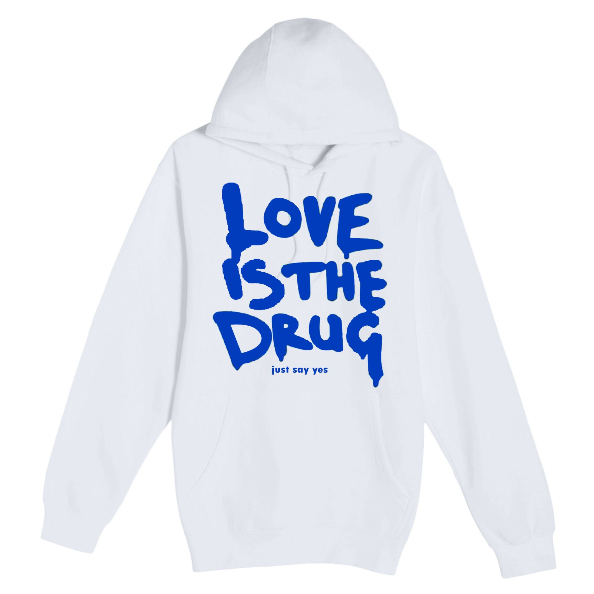 Love Is The Drug Just Say Yes Premium Pullover Hoodie