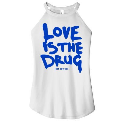 Love Is The Drug Just Say Yes Women's Perfect Tri Rocker Tank