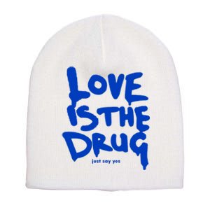 Love Is The Drug Just Say Yes Short Acrylic Beanie