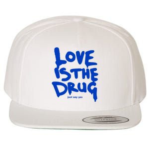 Love Is The Drug Just Say Yes Wool Snapback Cap