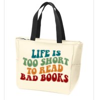Life Is Too Short To Read Bad Books Zip Tote Bag