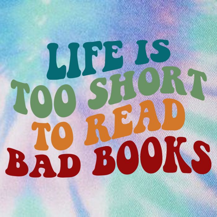 Life Is Too Short To Read Bad Books Legacy Tie Dye Trucker Hat