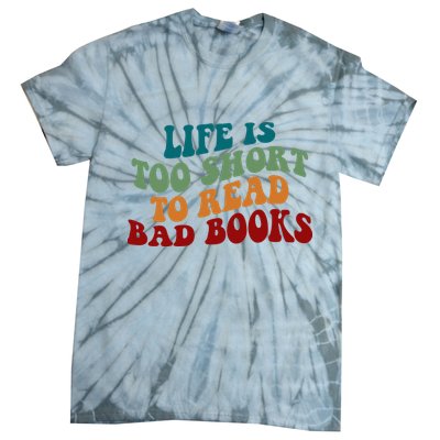 Life Is Too Short To Read Bad Books Tie-Dye T-Shirt
