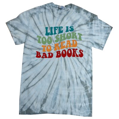 Life Is Too Short To Read Bad Books Tie-Dye T-Shirt