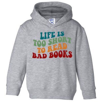 Life Is Too Short To Read Bad Books Toddler Hoodie