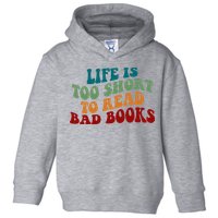 Life Is Too Short To Read Bad Books Toddler Hoodie