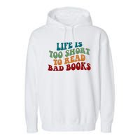 Life Is Too Short To Read Bad Books Garment-Dyed Fleece Hoodie