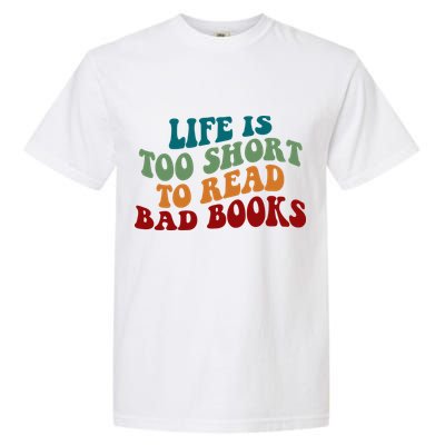 Life Is Too Short To Read Bad Books Garment-Dyed Heavyweight T-Shirt